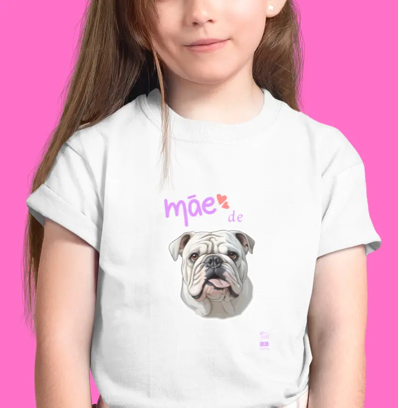 Camiseta Infantil Bulldog Ingles "Mãe de Bulldog - Branco"