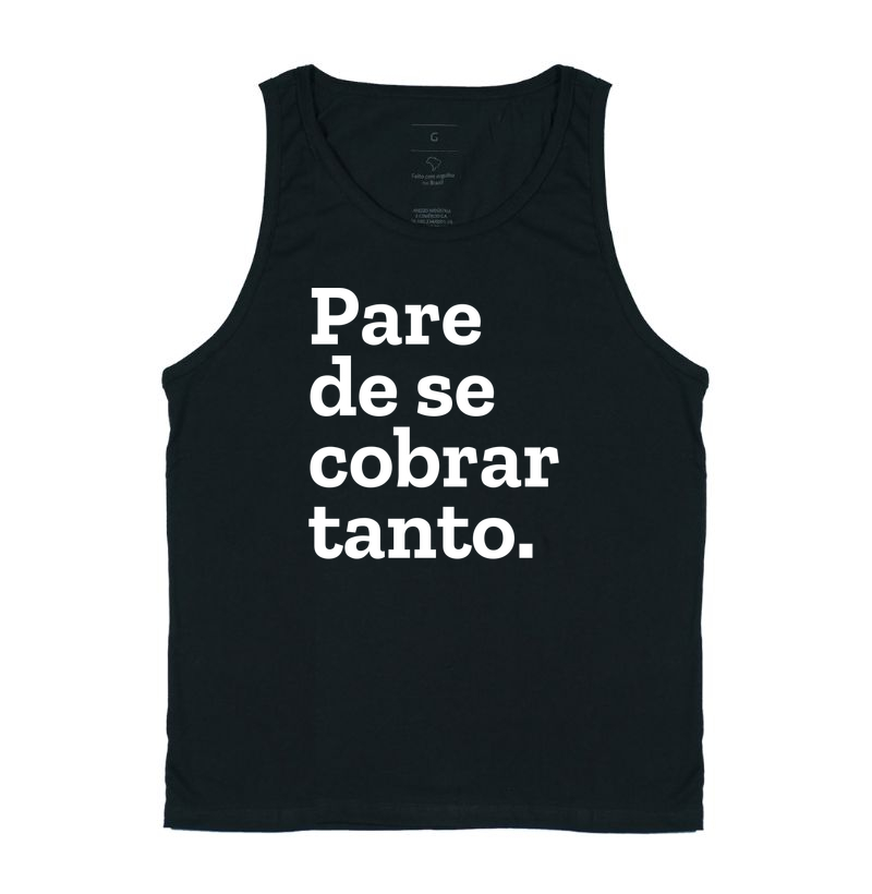 Pare de se cobrar tanto