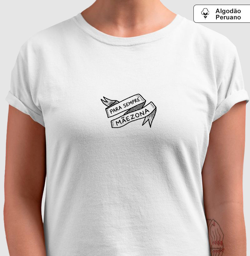 Camiseta de Algodão Peruano - Para sempre Mãezona
