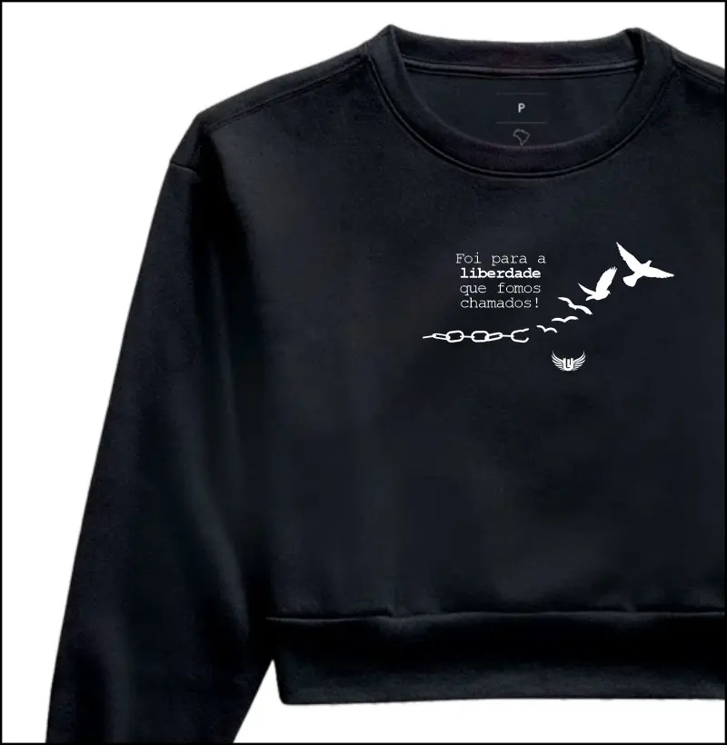 Moletom Cropped Foi para a liberdade que fomos chamados