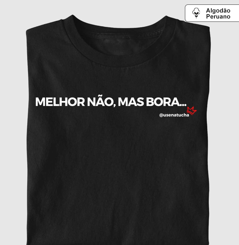 MELHOR NÃO, MAS BORA (PREMIUM)