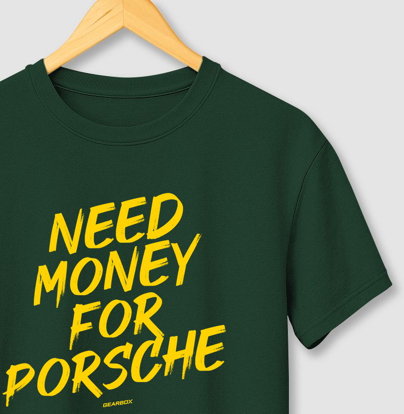 NEED MONEY FOR PORSCHE