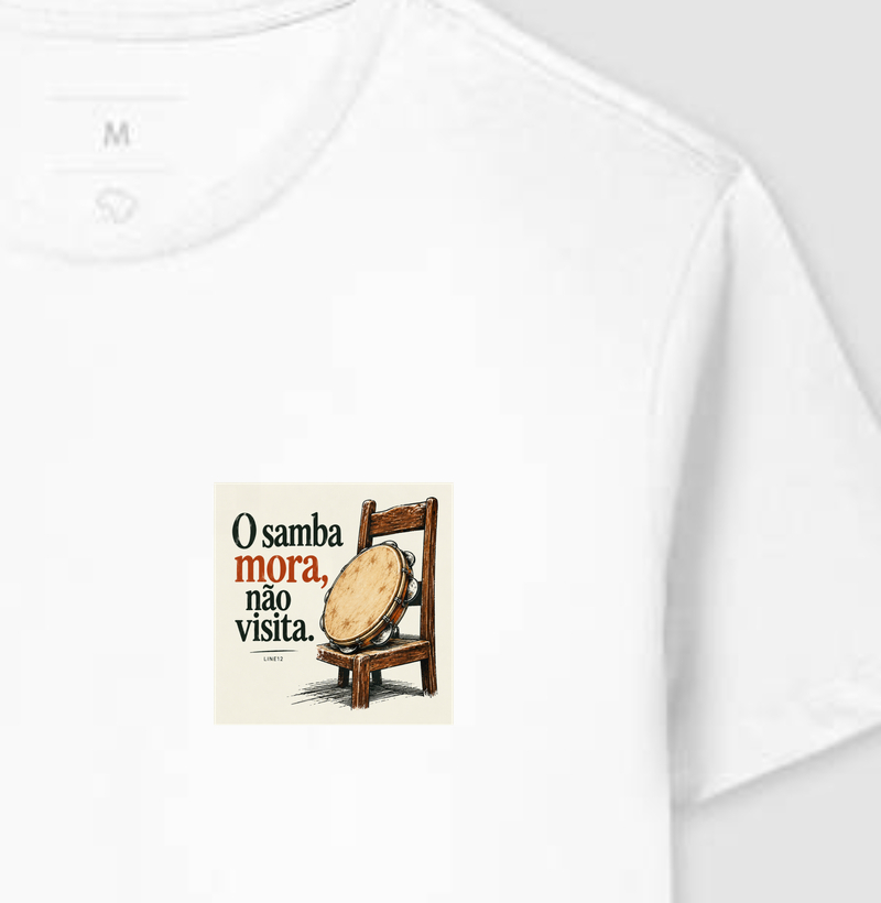 O SAMBA MORA, NÃO VISITA - Camiseta