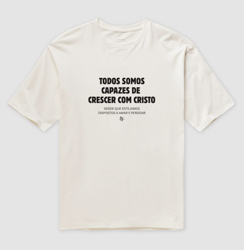 Todos somos capazes de crescer com Cristo - Camiseta Oversized