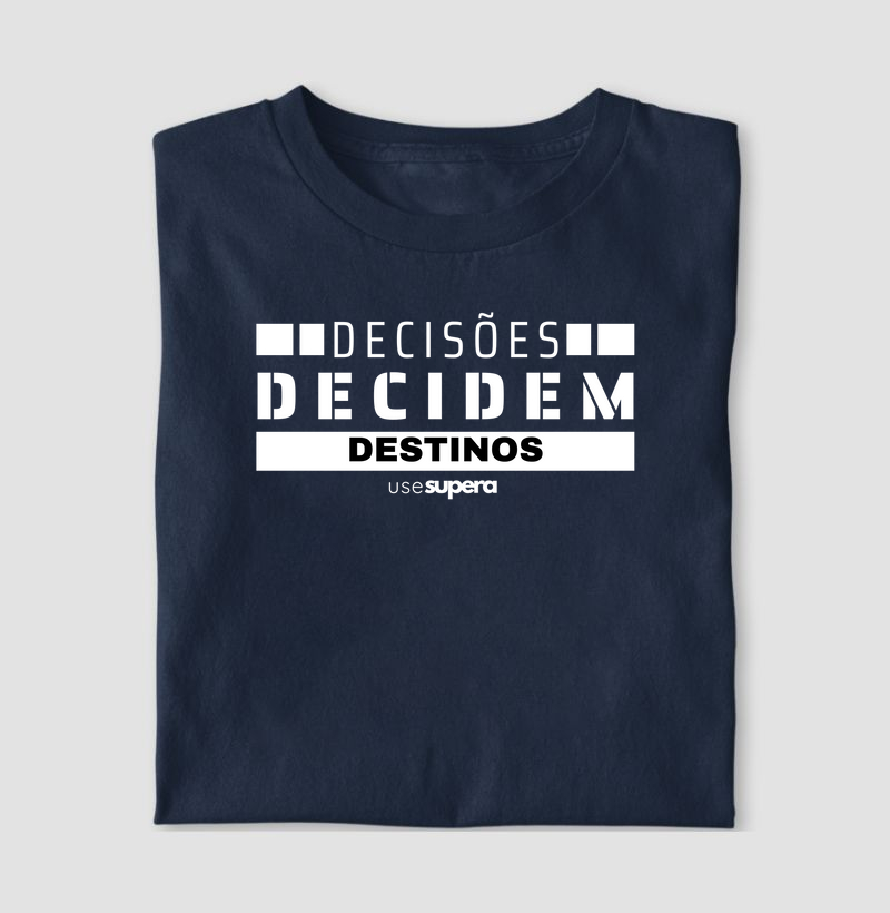Camiseta "Decisões decidem destinos"