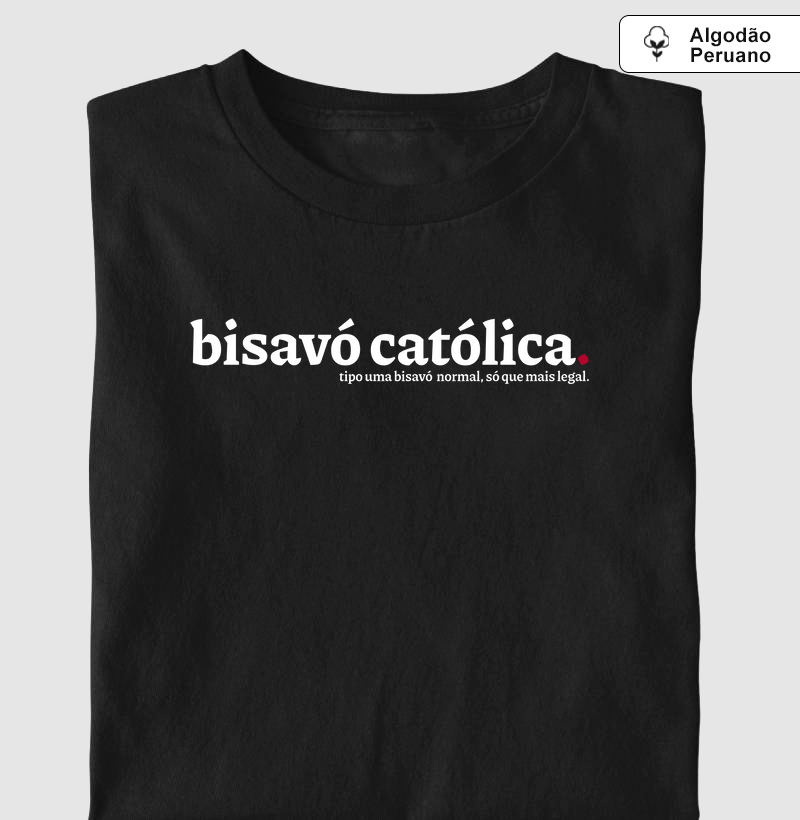 Bisavó Católica Mais Legal Algodão Peruano
