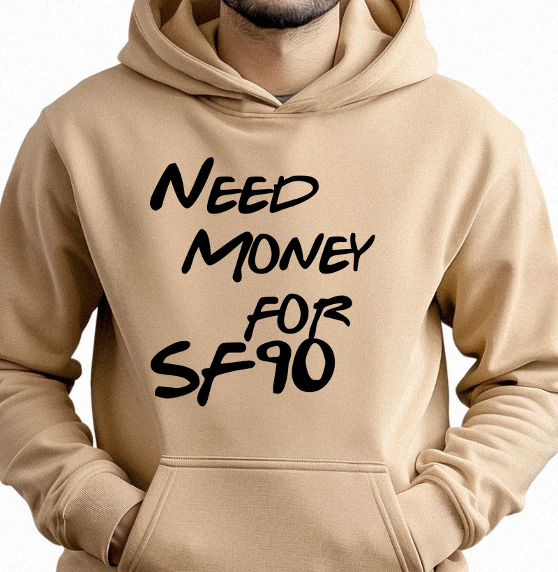 Need Money for SF90