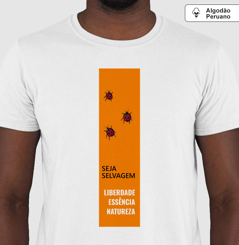 Camiseta Algodão Peruano Joaninhas (Seja Selvagem) - Camiseta Algodão Peruano