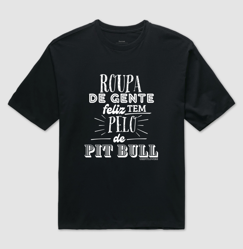Roupa de gente feliz tem pelo de pitbull