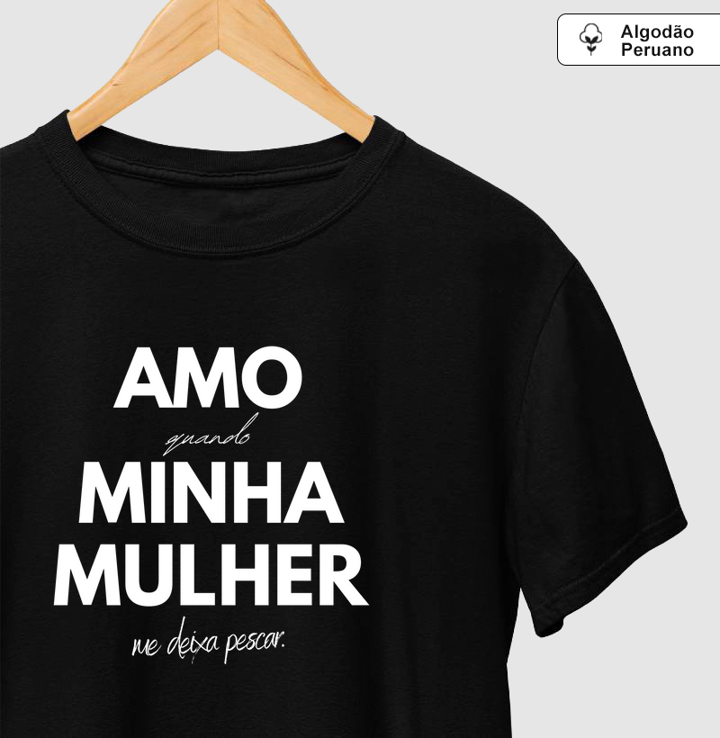 AMO MINHA MULHER (Algodão peruano)