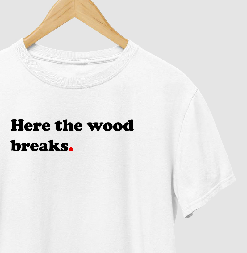 Here the wood breaks