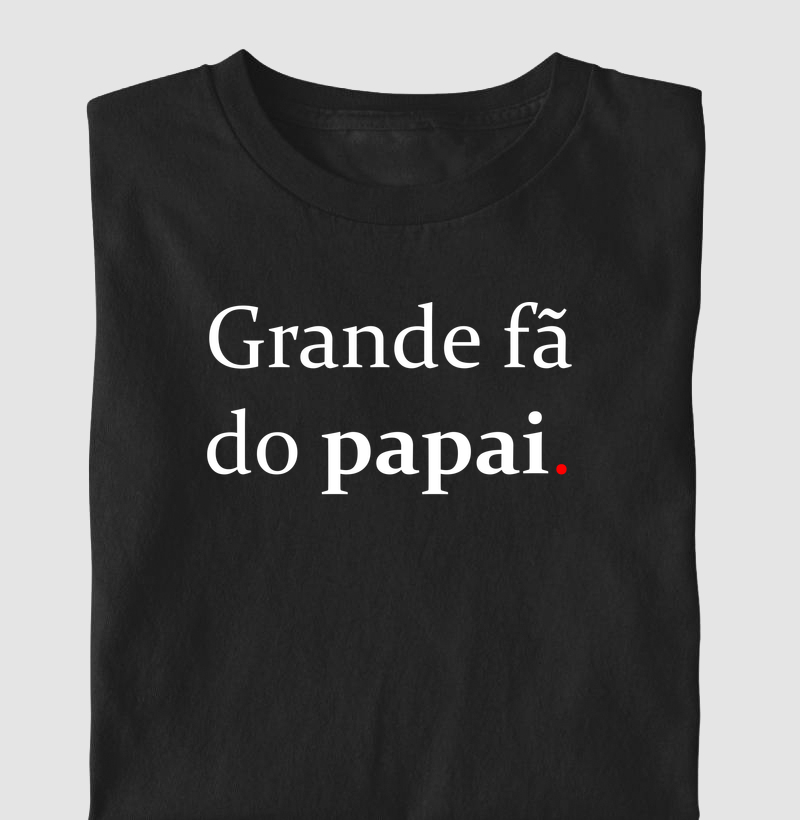 Grande fã do papai