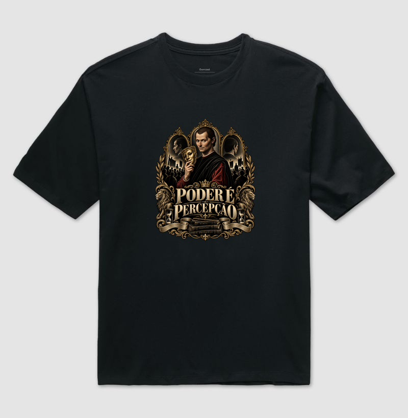 Maquiavel – Poder é Percepção - Camiseta Oversized