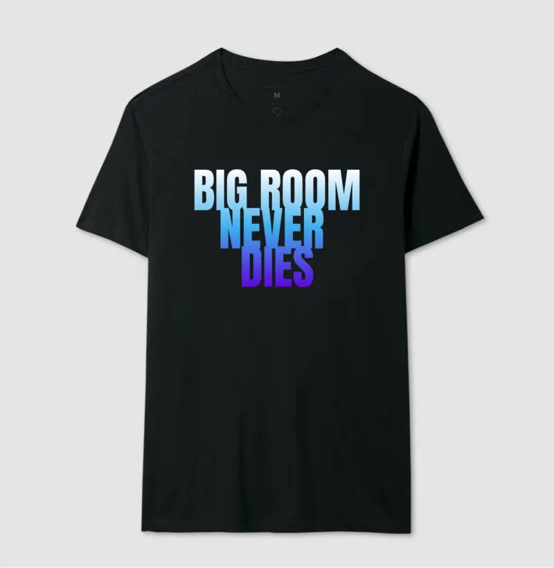 BIG ROOM NEVER DIES