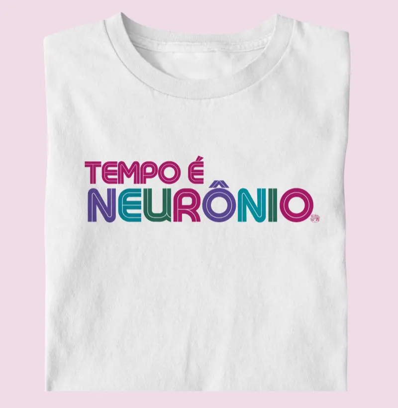 Camiseta Tempo é Neurônio | Lançamento 