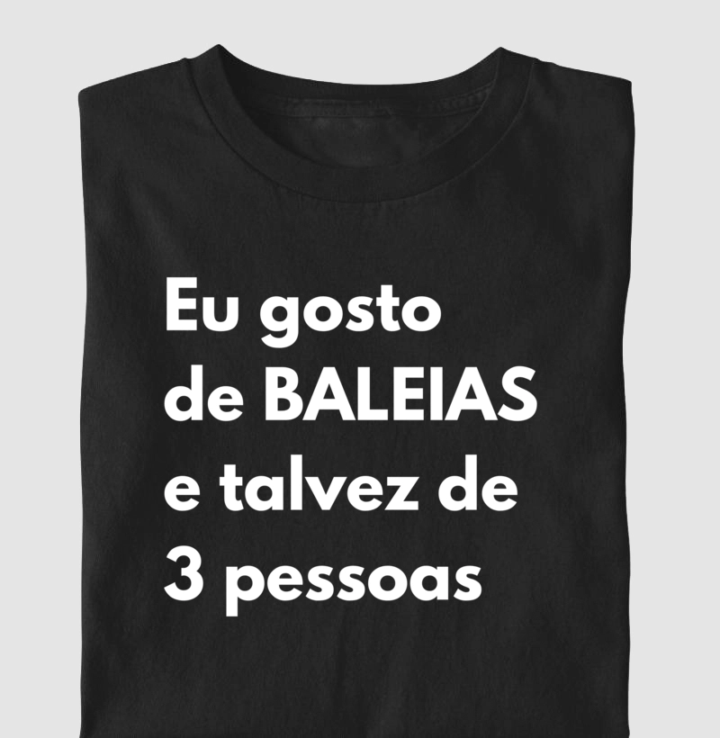 Eu gosto de baleias e talvez de 3 pessoas