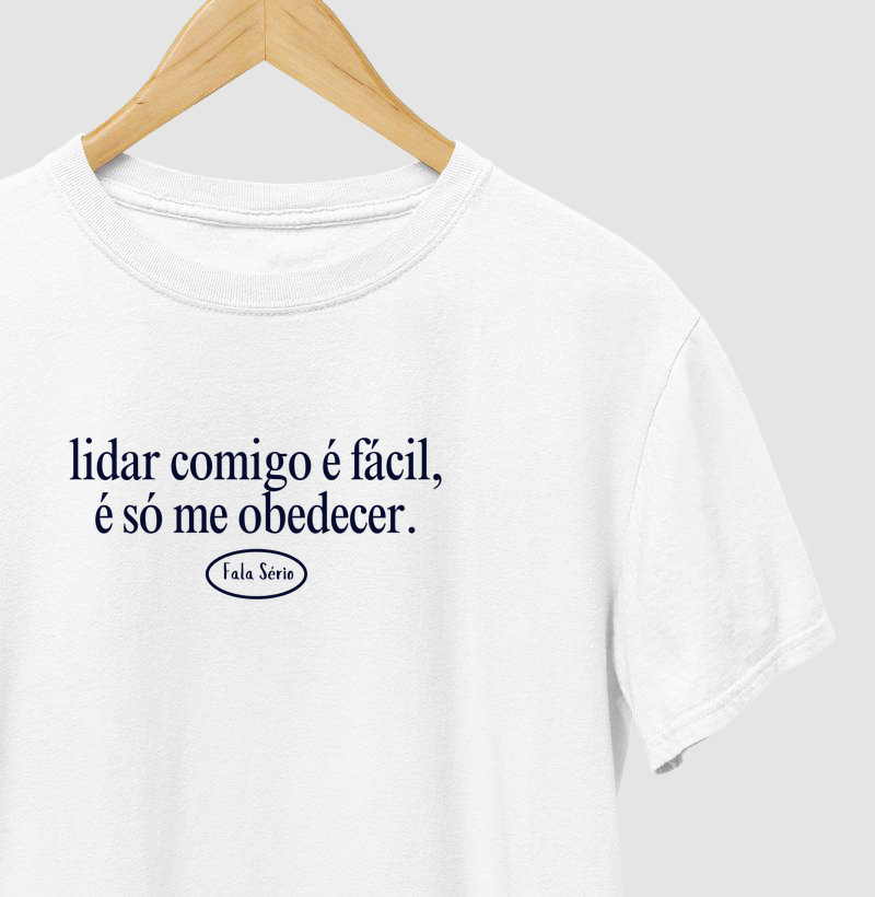 Camiseta Lidar Comigo É Fácil, É Só Me Obedecer 