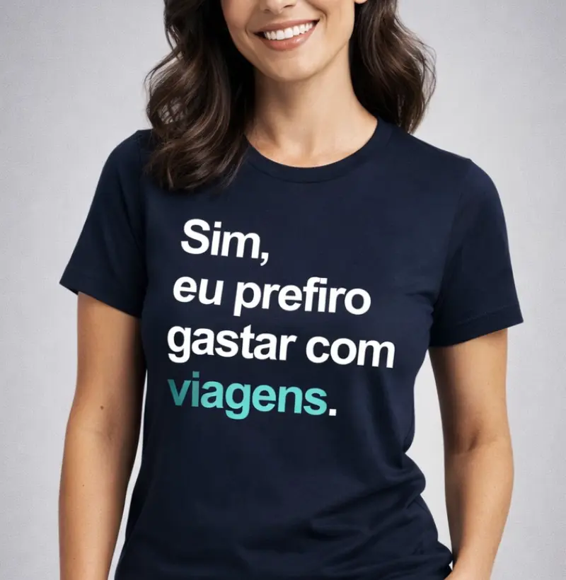 Eu prefiro gastar com viagens