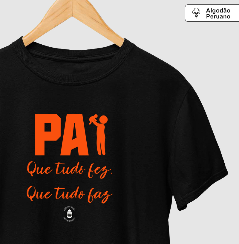 Camiseta Algodão Peruano Que tudo fez, que tudo faz