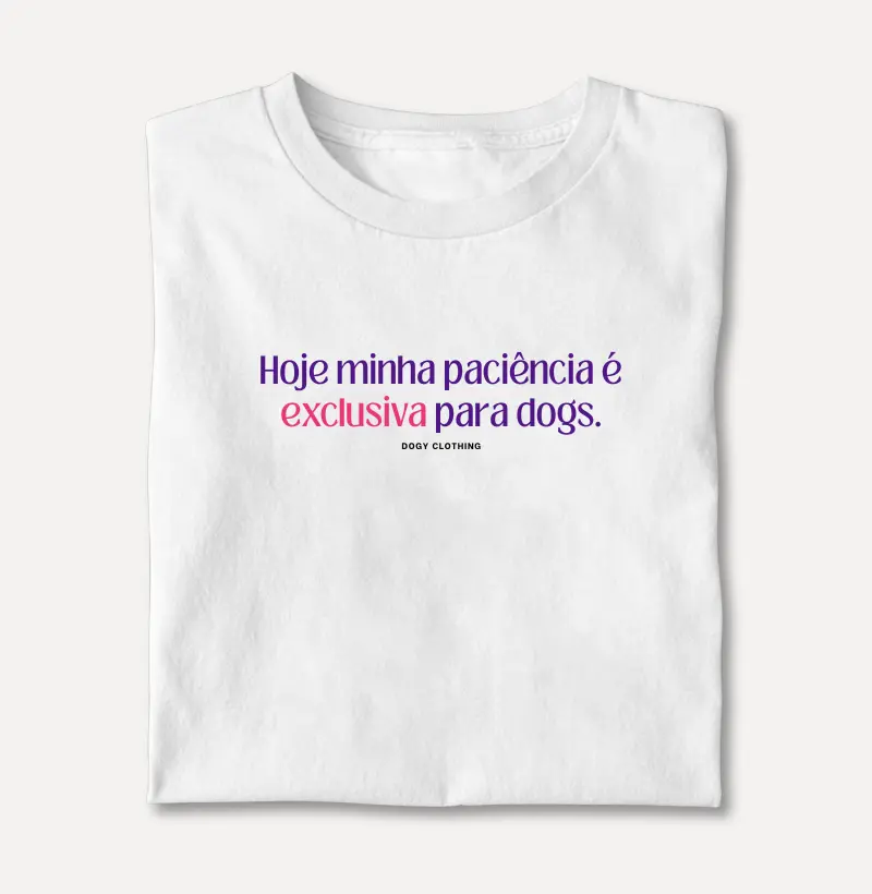 Hoje Minha Paciência é Exclusiva para Dogs