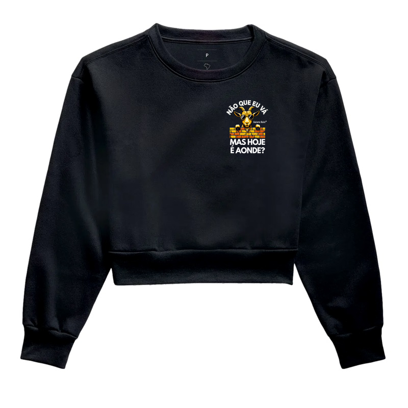 Não que eu vá, mas hoje é aonde?