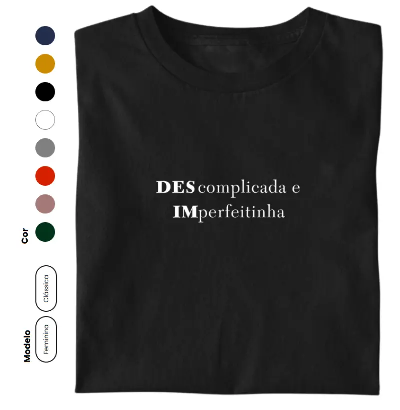 DEScomplicada e IMperfeitinha - algodão PREMIUM nacional