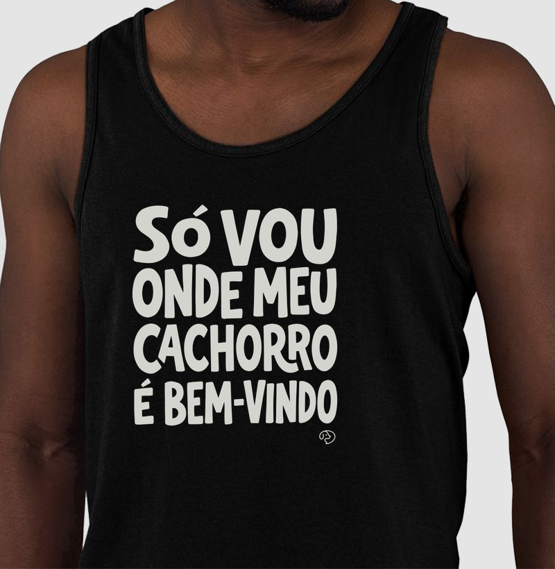 Só vou onde meu cachorro é bem-vindo - Regata