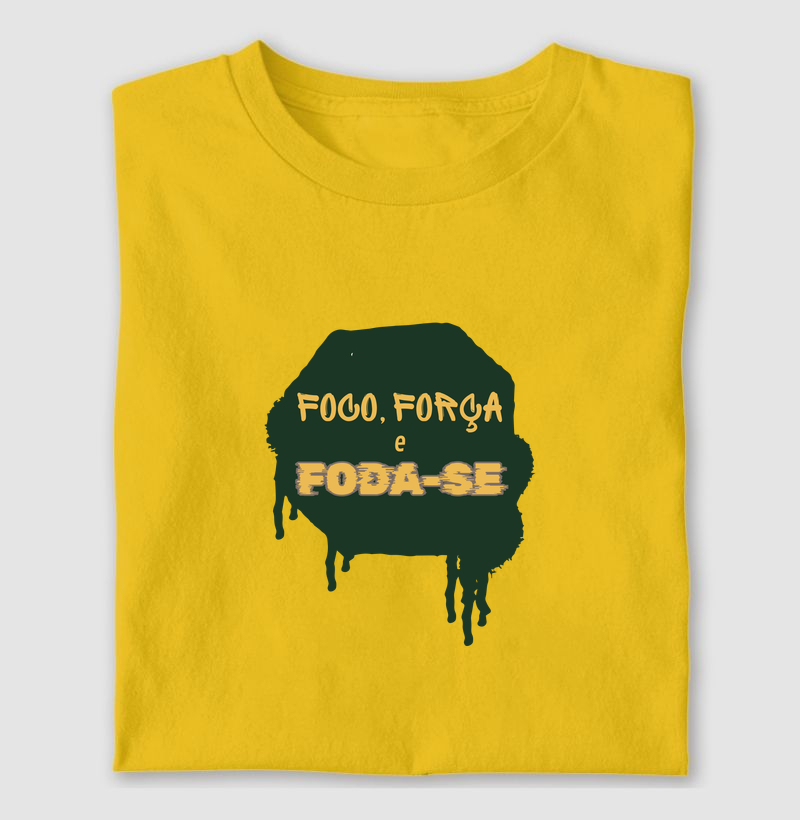 FOCO, FORÇA E FODA-SE