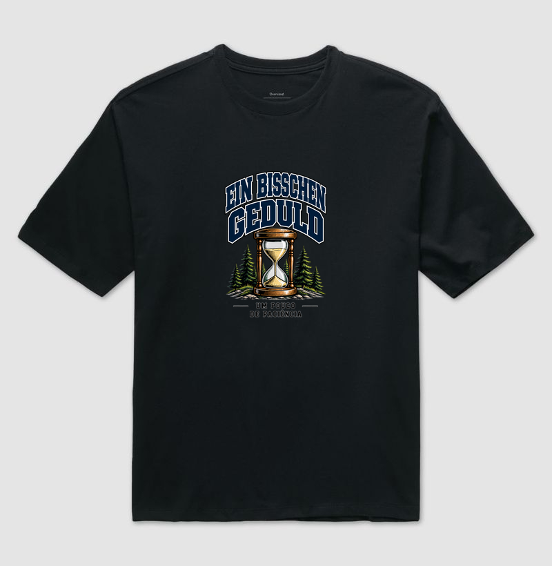 Ein bisschen Geduld — Um pouco de paciência - Camiseta Oversized