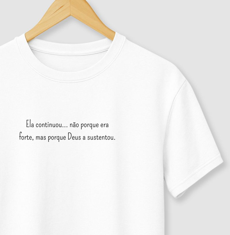 Ela continuou... não porque era forte, mas porque Deus a sustentou.