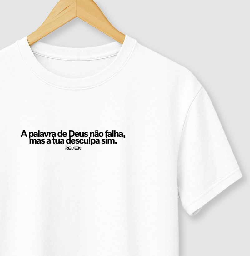 Camiseta A Palavra não Falha, mas a tua Desculpa