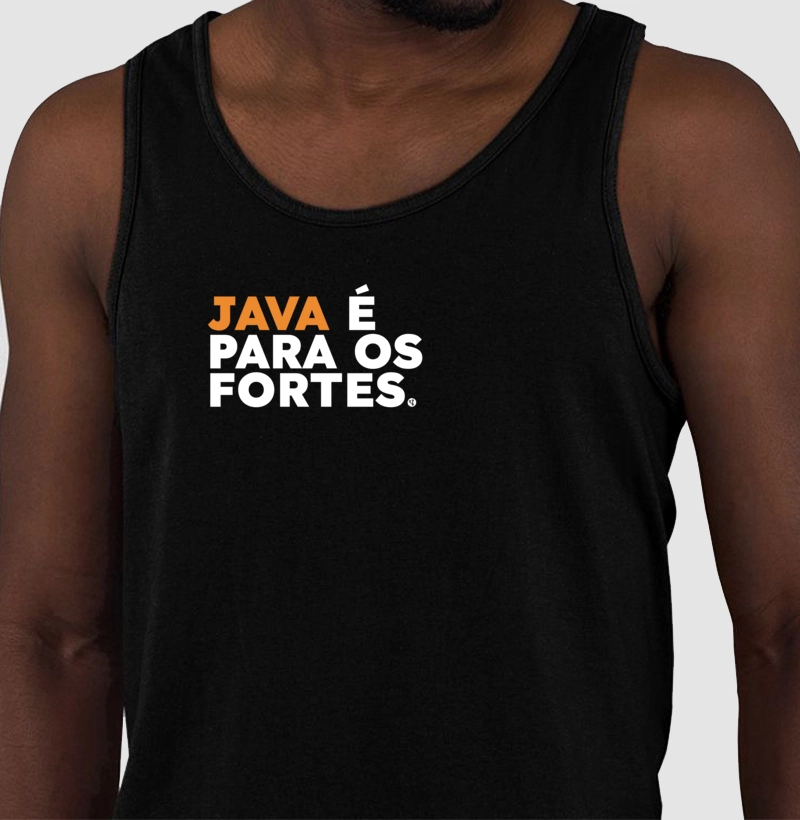 Java é para os Fortes
