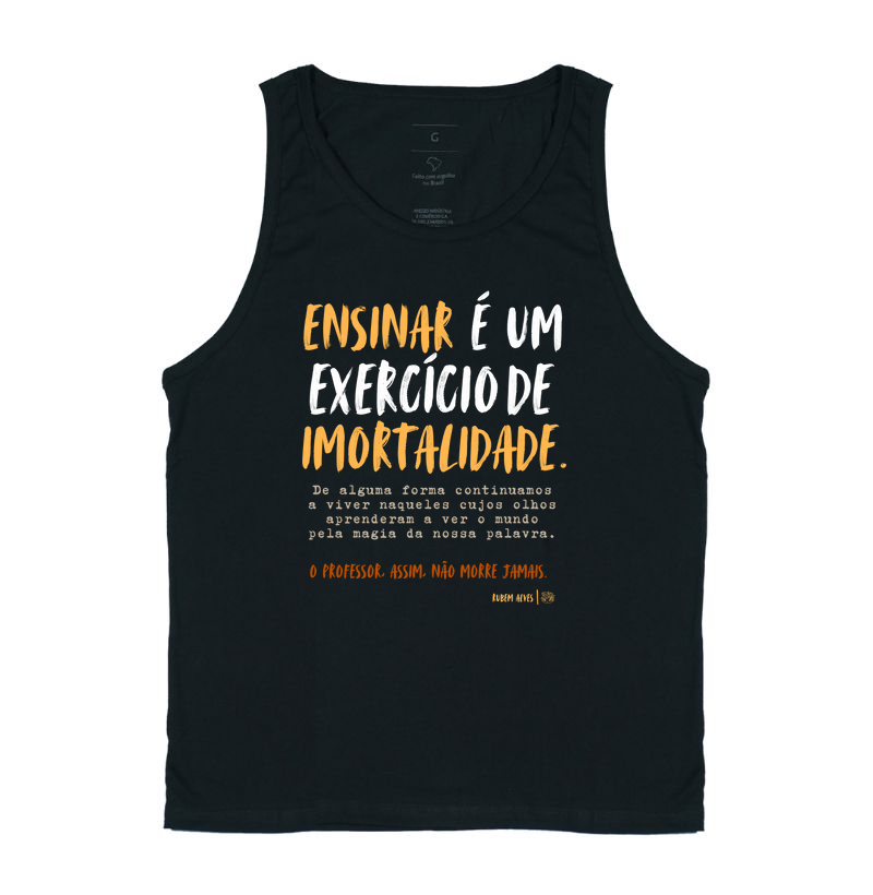 Camiseta  Regata | Ensinar é um exercício de imortalidade | Rubem Alves