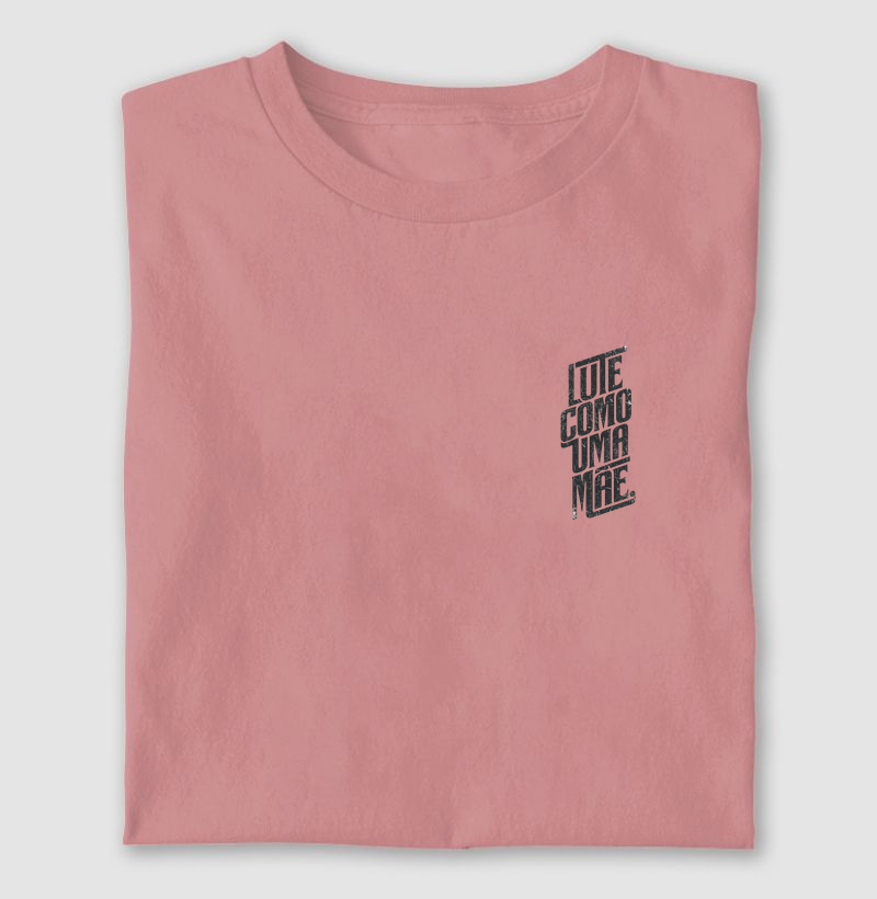 Camiseta Lute como uma Mãe