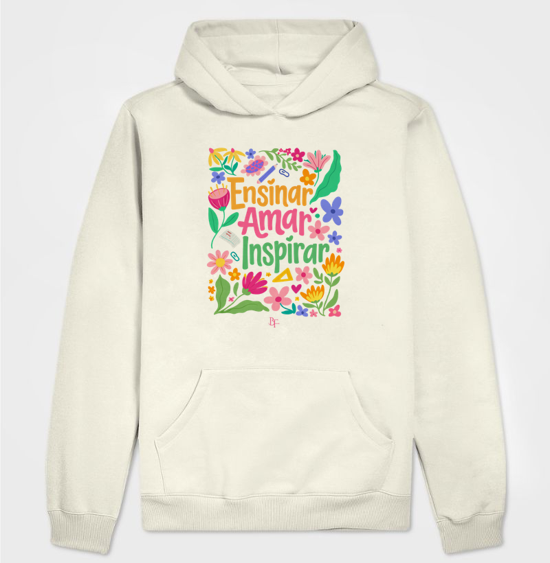 Ensinar Amar Inspirar - Com Flores - Hoodie Moletom