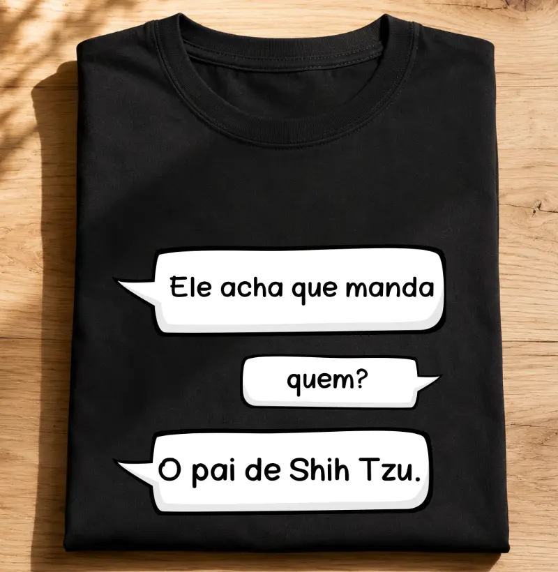 Ele acha que manda... Quem? O pai de shih tzu