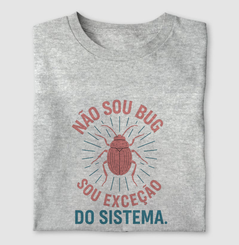 Não Sou Bug, Sou Exceção do Sistema