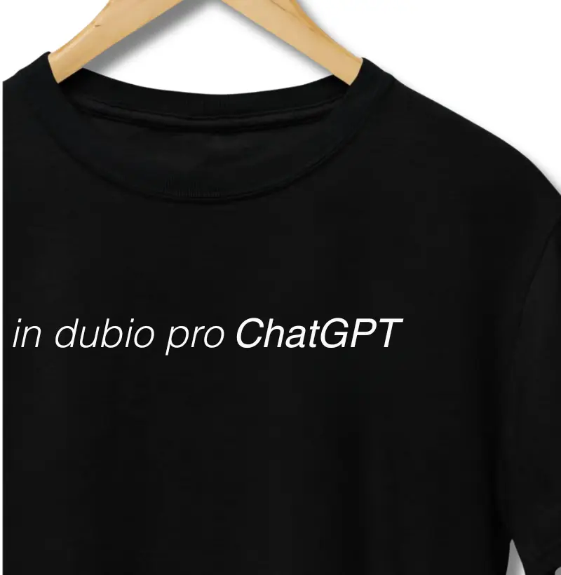 In Dubio Pro ChatGPT