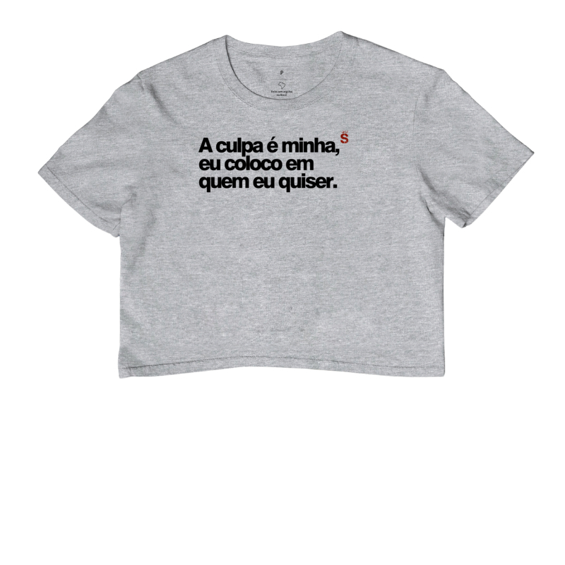 A culpa é minha, eu coloco em quem eu quiser