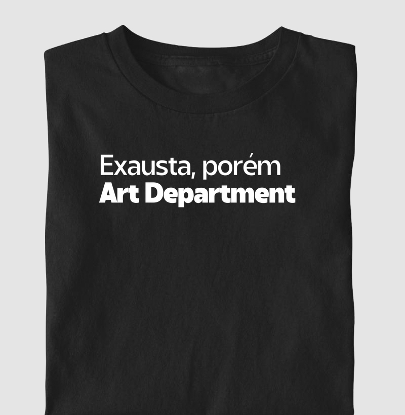 Exausta, porém Art Department