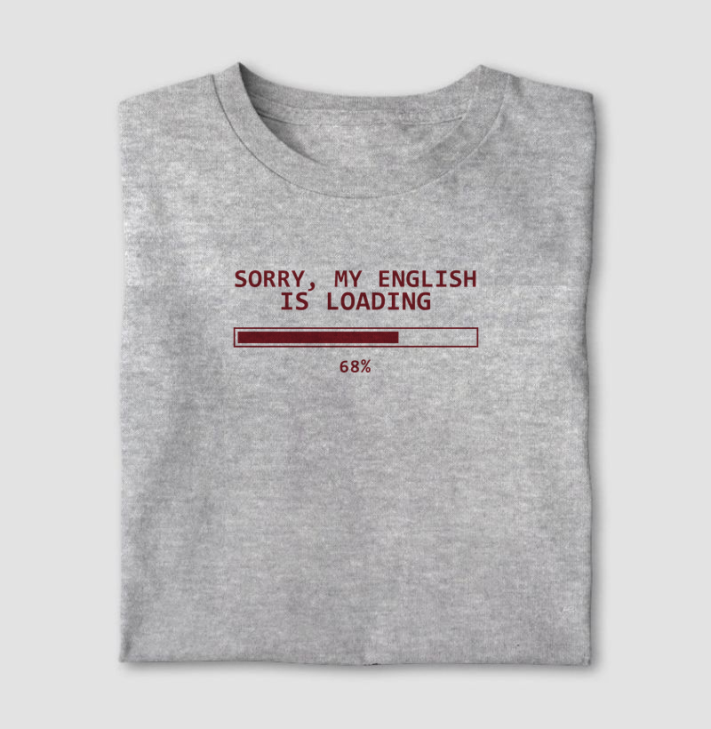 Camiseta Sorry, My English Is Loading