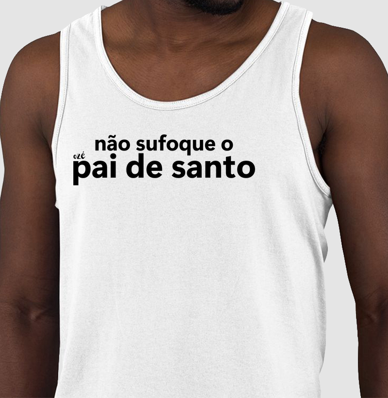 Não sufoque o pai de santo