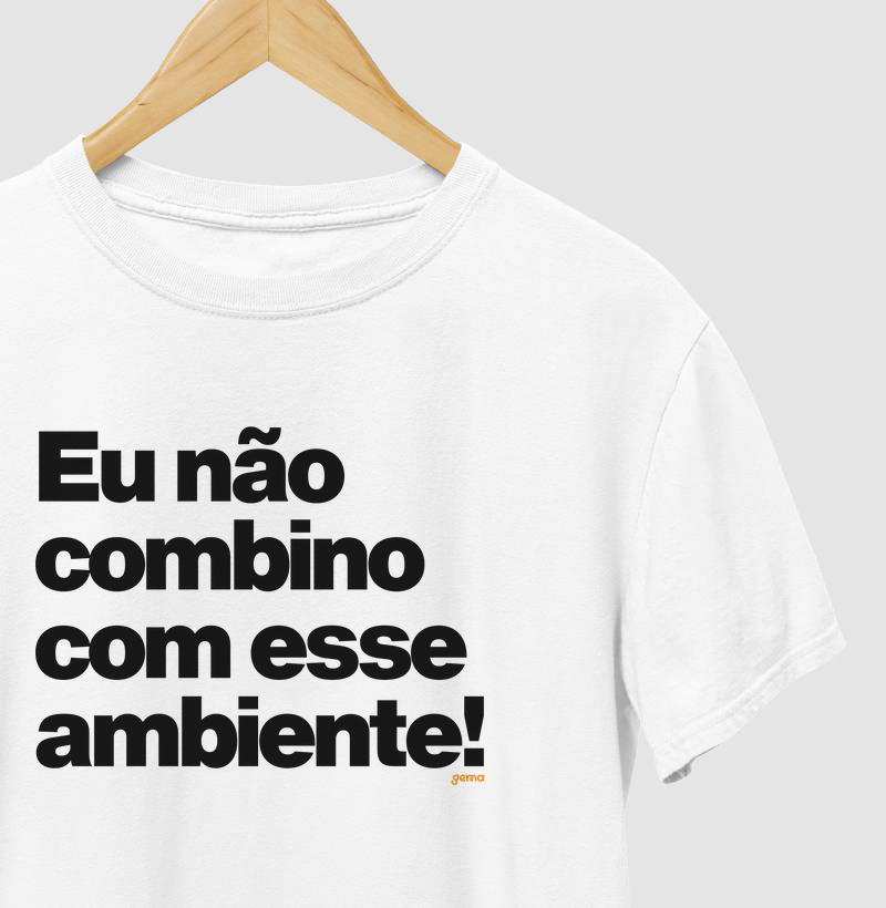 Eu não combino com esse ambiente