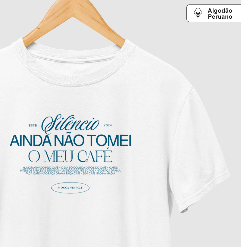 ALGODÃO PERUANO - Silêncio ainda não tomei meu café - FRASE