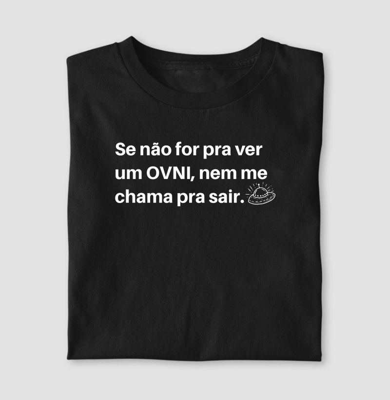 Quero Ver um OVNI - Camiseta