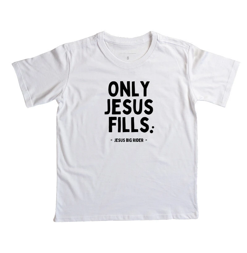 ONLY JESUS FILLS CAMISETA INFANTIL