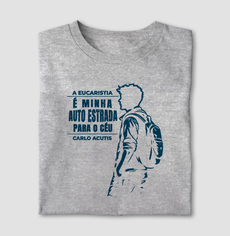 Camiseta Carlo Acutis — A Eucaristia é Minha Autoestrada para o Céu ✝️ (Edição Especial)