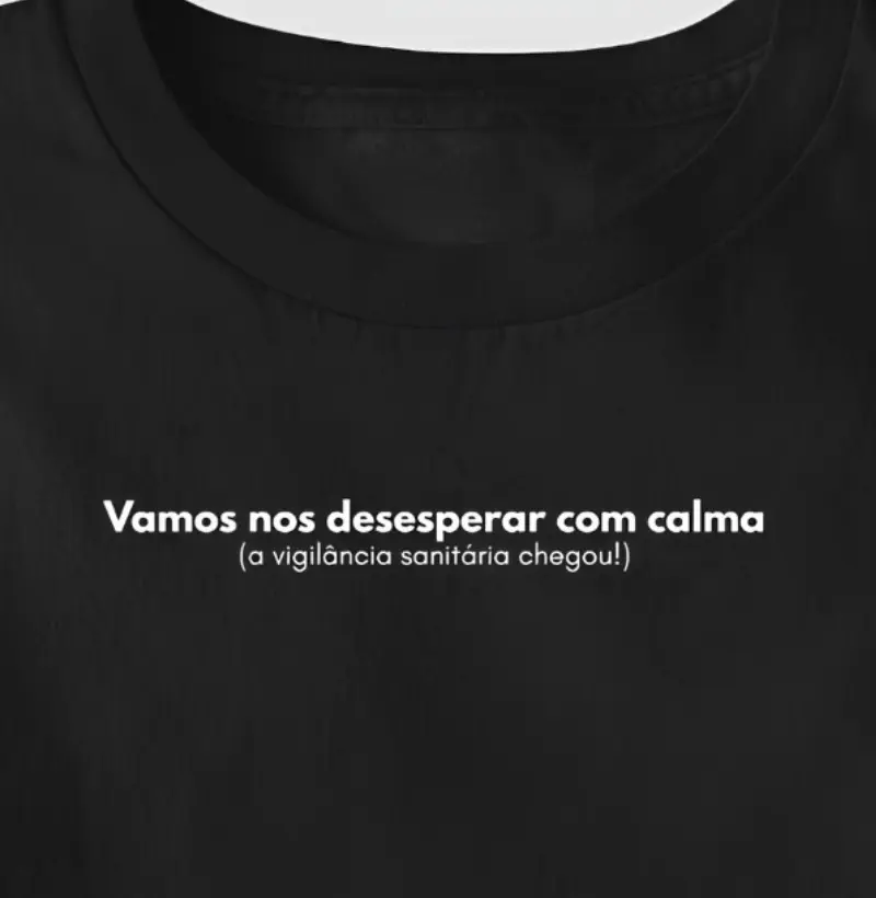 Vamos no desesperar com calma, a vigilância sanitária chegou!