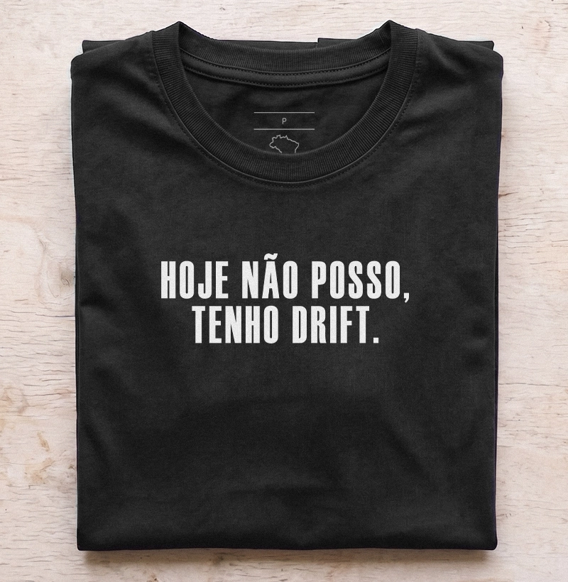 Hoje não posso, tenho Drift - Camiseta