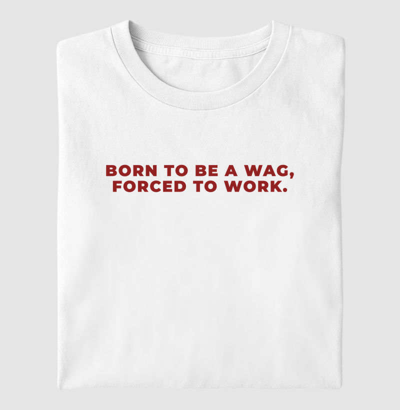 Born to be a wag